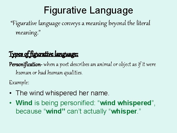 Figurative Language “Figurative language conveys a meaning beyond the literal meaning. ” Types of Figurative Language “Figurative language conveys a meaning beyond the literal meaning. ” Types of