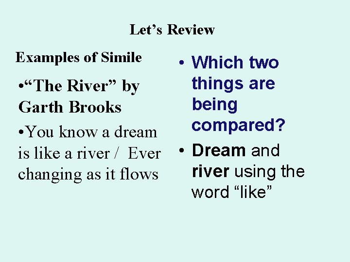 Let’s Review Examples of Simile • Which two things are • “The River” by Let’s Review Examples of Simile • Which two things are • “The River” by