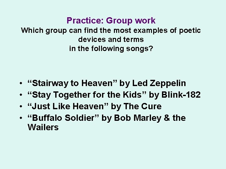 Practice: Group work Which group can find the most examples of poetic devices and Practice: Group work Which group can find the most examples of poetic devices and