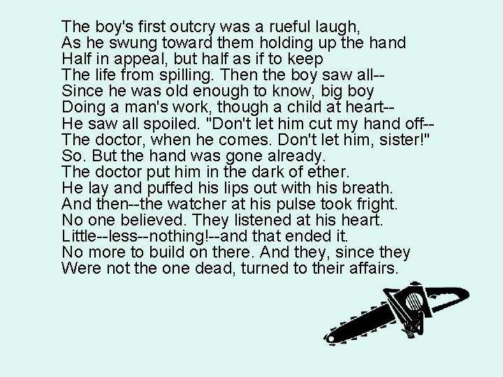 The boy's first outcry was a rueful laugh, As he swung toward them holding The boy's first outcry was a rueful laugh, As he swung toward them holding