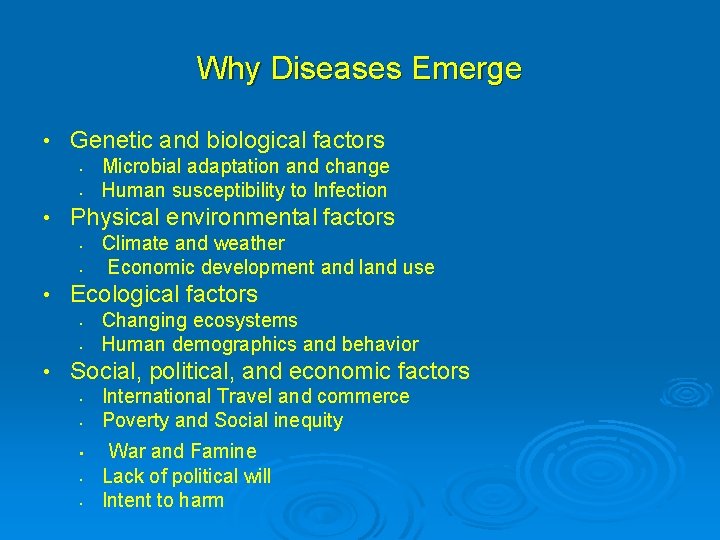 Why Diseases Emerge • Genetic and biological factors • • • Physical environmental factors