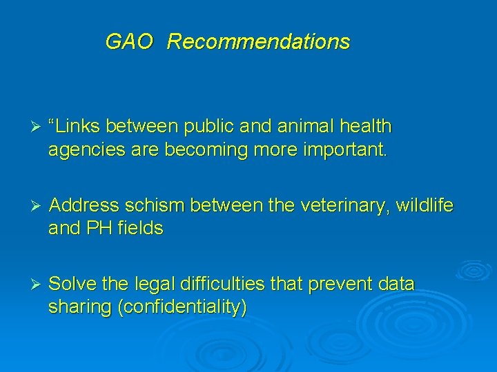 GAO Recommendations Ø “Links between public and animal health agencies are becoming more important.