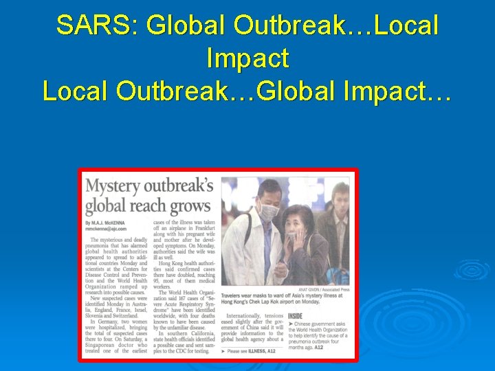 SARS: Global Outbreak…Local Impact Local Outbreak…Global Impact… 