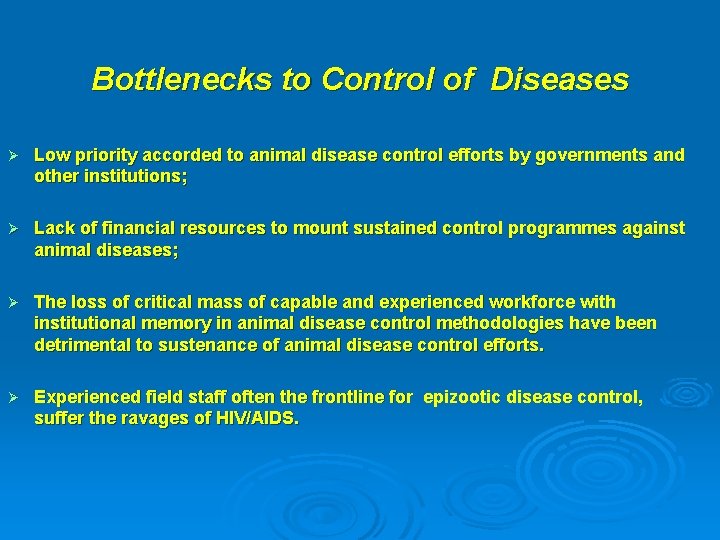Bottlenecks to Control of Diseases Ø Low priority accorded to animal disease control efforts