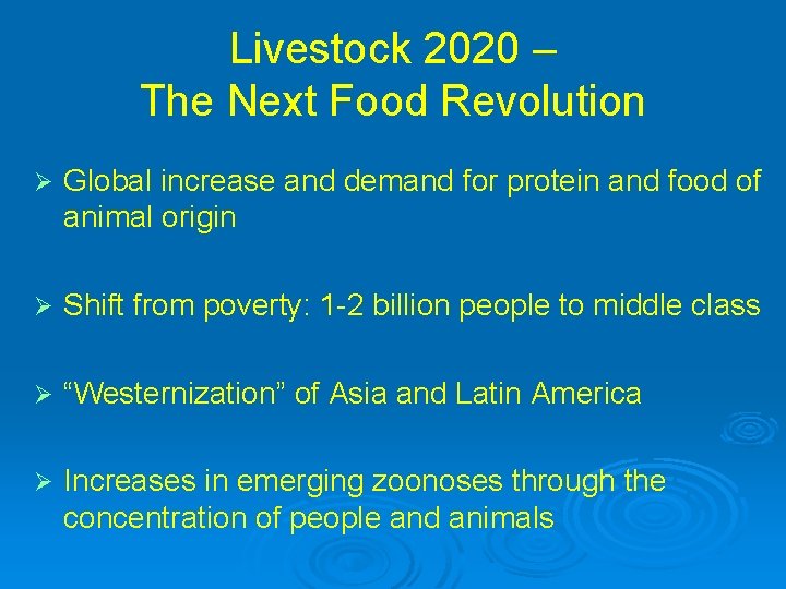Livestock 2020 – The Next Food Revolution Ø Global increase and demand for protein