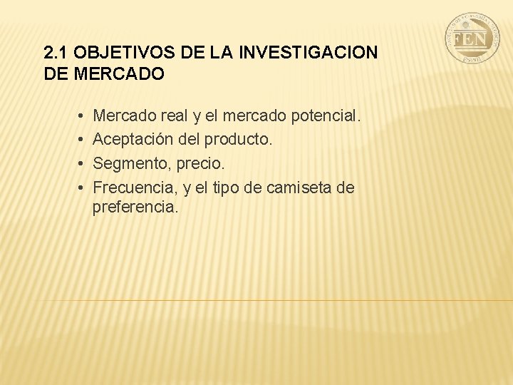 2. 1 OBJETIVOS DE LA INVESTIGACION DE MERCADO • • Mercado real y el