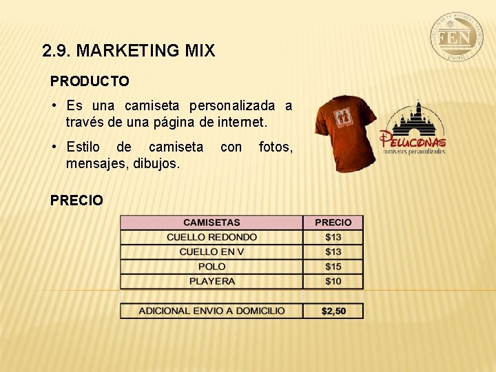 2. 9. MARKETING MIX PRODUCTO • Es una camiseta personalizada a través de una