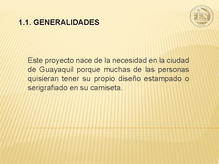 1. 1. GENERALIDADES Este proyecto nace de la necesidad en la ciudad de Guayaquil