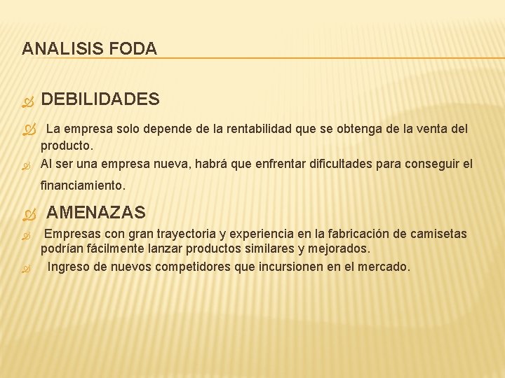 ANALISIS FODA DEBILIDADES La empresa solo depende de la rentabilidad que se obtenga de