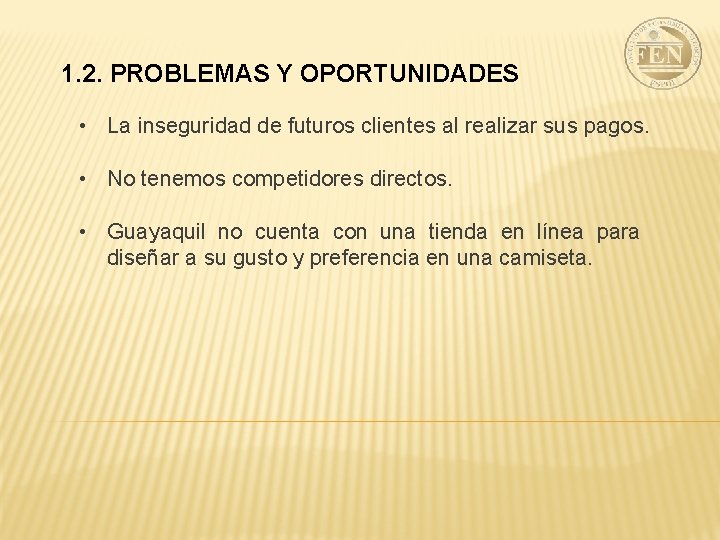 1. 2. PROBLEMAS Y OPORTUNIDADES • La inseguridad de futuros clientes al realizar sus
