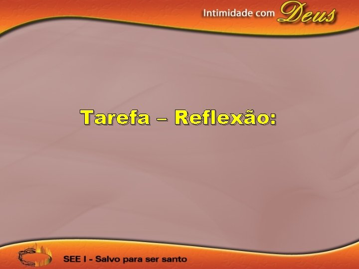 Tarefa – Reflexão: 