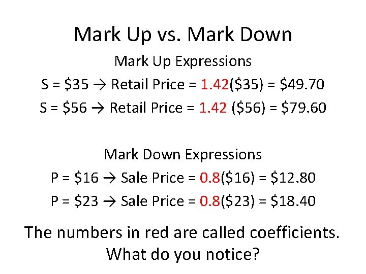 Mark Up vs. Mark Down Mark Up Expressions S = $35 → Retail Price