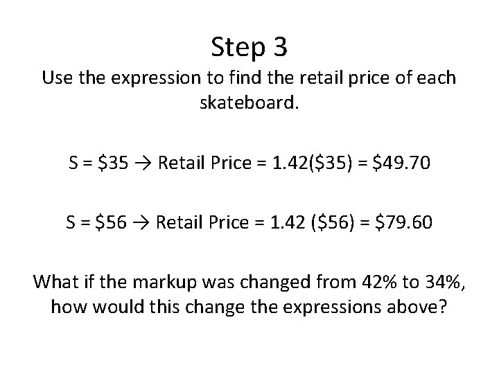 Step 3 Use the expression to find the retail price of each skateboard. S