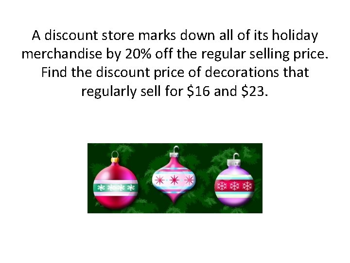 A discount store marks down all of its holiday merchandise by 20% off the