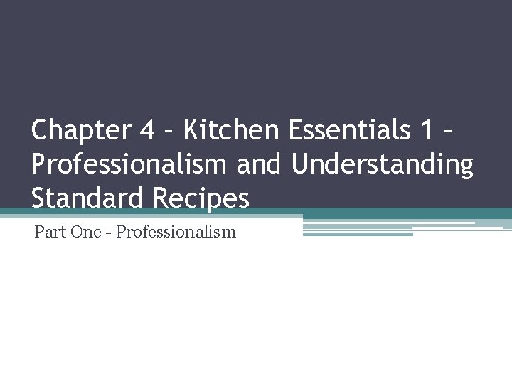 Chapter 4 Kitchen Essentials 1 Professionalism and Understanding