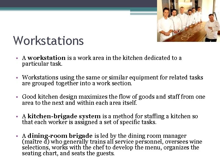 Workstations • A workstation is a work area in the kitchen dedicated to a
