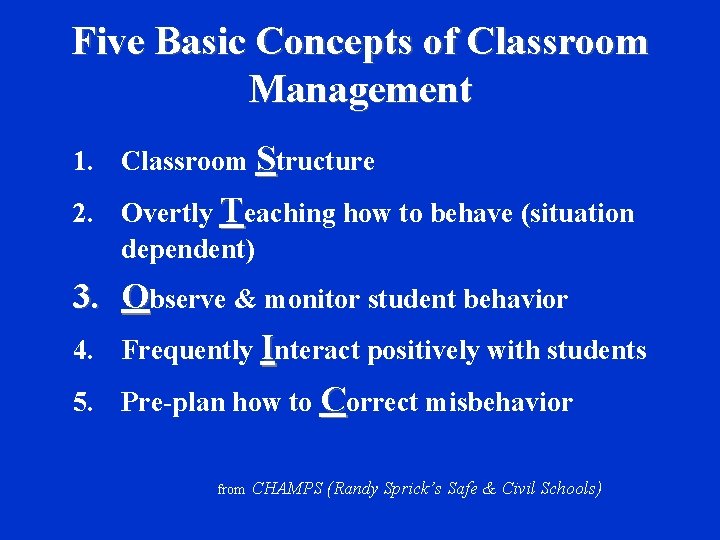 Five Basic Concepts of Classroom Management 1. Classroom Structure 2. Overtly Teaching how to