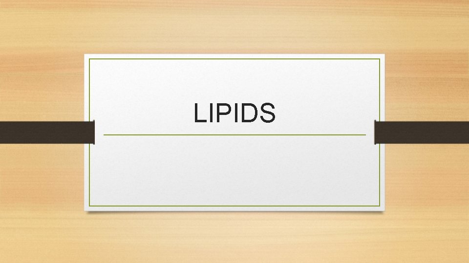 LIPIDS LIPIDS