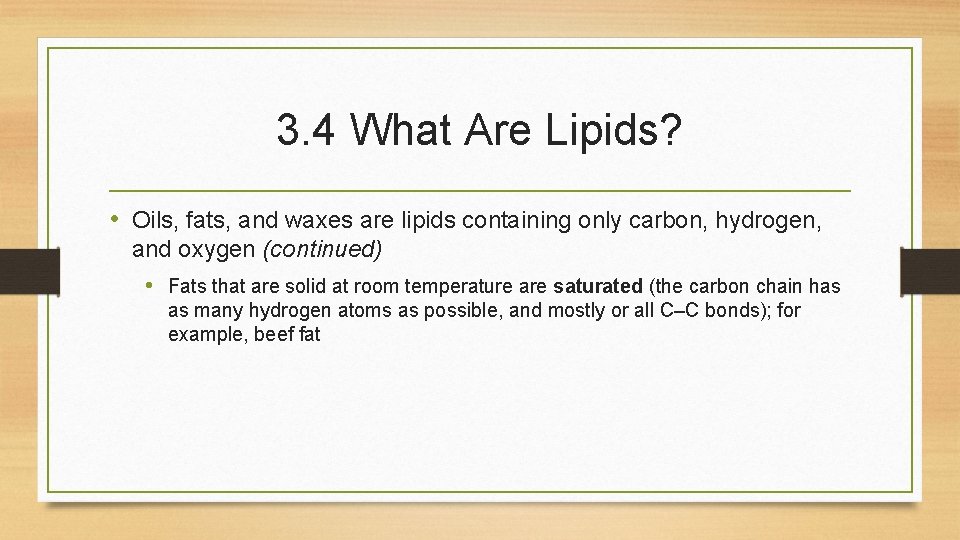 3. 4 What Are Lipids? • Oils, fats, and waxes are lipids containing only 3. 4 What Are Lipids? • Oils, fats, and waxes are lipids containing only