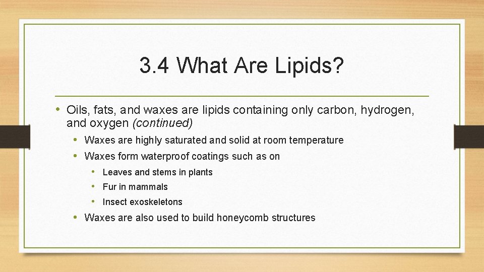 3. 4 What Are Lipids? • Oils, fats, and waxes are lipids containing only 3. 4 What Are Lipids? • Oils, fats, and waxes are lipids containing only