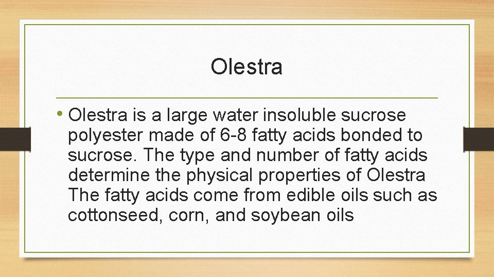 Olestra • Olestra is a large water insoluble sucrose polyester made of 6 -8 Olestra • Olestra is a large water insoluble sucrose polyester made of 6 -8