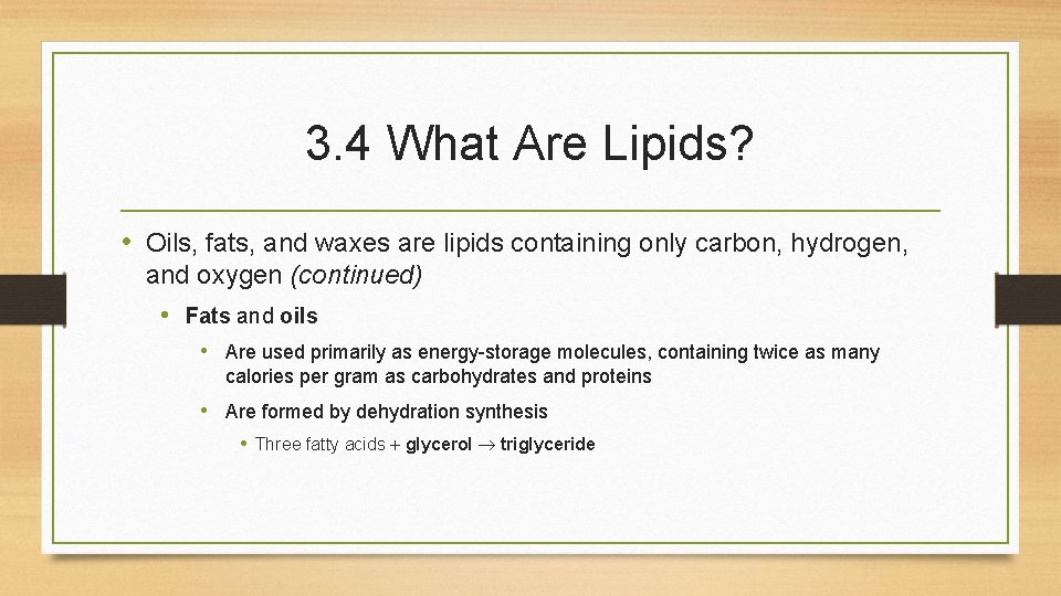 3. 4 What Are Lipids? • Oils, fats, and waxes are lipids containing only 3. 4 What Are Lipids? • Oils, fats, and waxes are lipids containing only