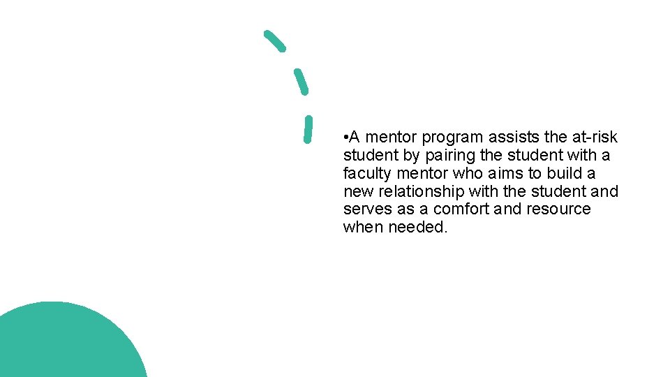  • A mentor program assists the at-risk student by pairing the student with