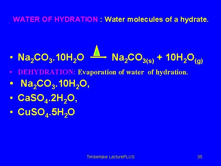 WATER OF HYDRATION : Water molecules of a hydrate. • Na 2 CO 3.