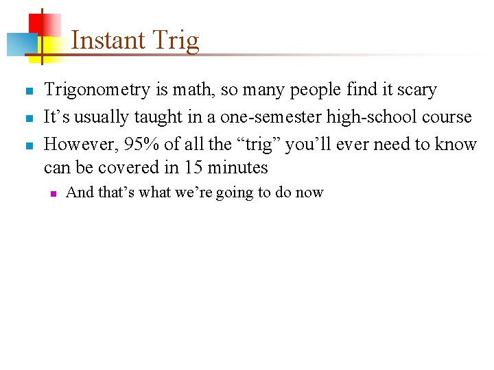 Instant Trig n n n Trigonometry is math, so many people find it scary