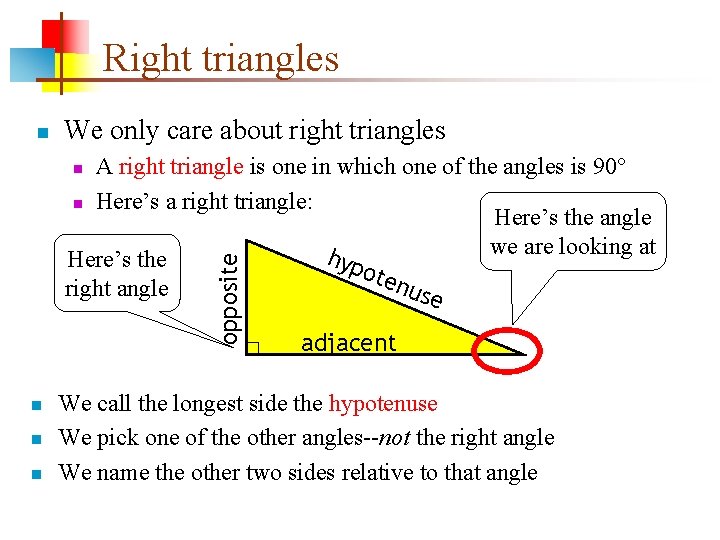 Right triangles n We only care about right triangles A right triangle is one