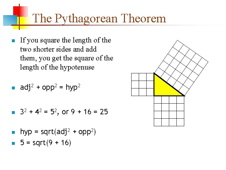 The Pythagorean Theorem n If you square the length of the two shorter sides