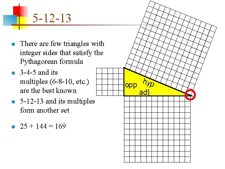 5 -12 -13 n n There are few triangles with integer sides that satisfy