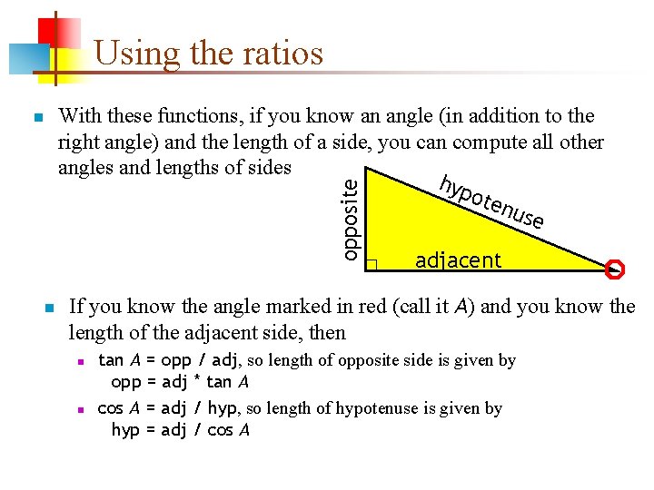 Using the ratios With these functions, if you know an angle (in addition to