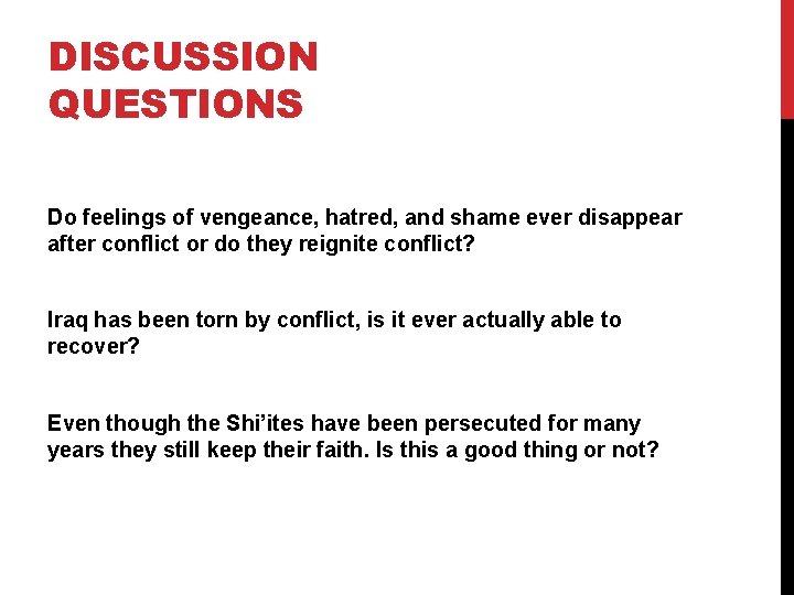 DISCUSSION QUESTIONS Do feelings of vengeance, hatred, and shame ever disappear after conflict or