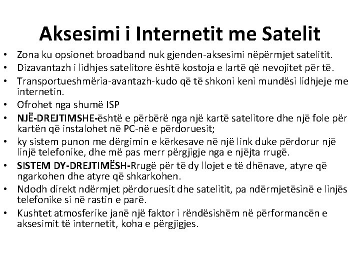 Aksesimi i Internetit me Satelit • Zona ku opsionet broadband nuk gjenden-aksesimi nëpërmjet satelitit.