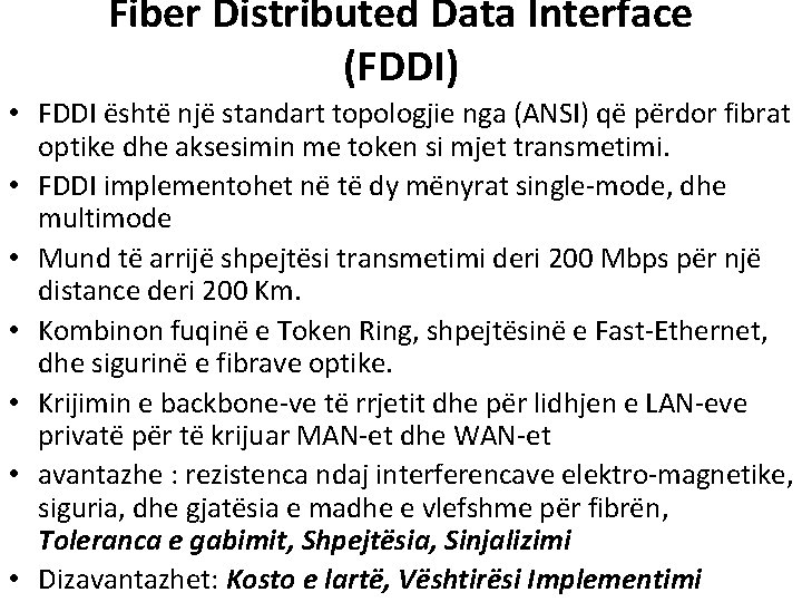Fiber Distributed Data Interface (FDDI) • FDDI është një standart topologjie nga (ANSI) që