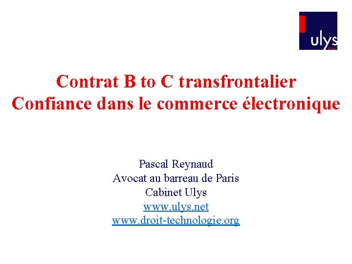 Contrat B to C transfrontalier Confiance dans le commerce électronique Pascal Reynaud Avocat au