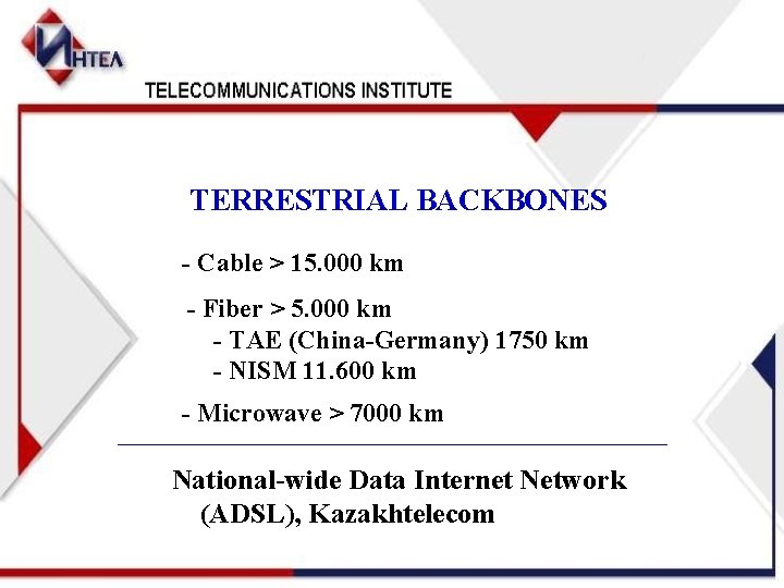 TERRESTRIAL BACKBONES - Cable > 15. 000 km - Fiber > 5. 000 km