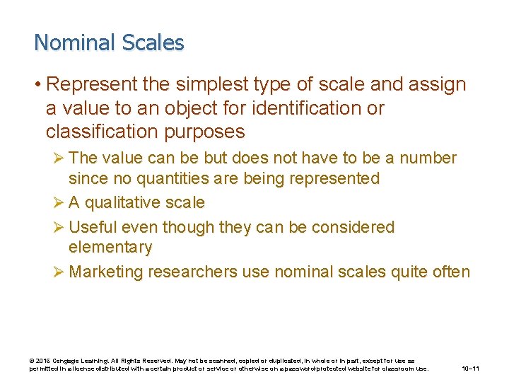Nominal Scales • Represent the simplest type of scale and assign a value to