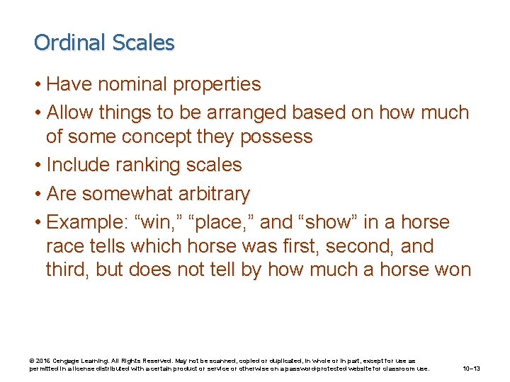 Ordinal Scales • Have nominal properties • Allow things to be arranged based on