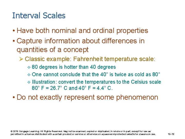 Interval Scales • Have both nominal and ordinal properties • Capture information about differences