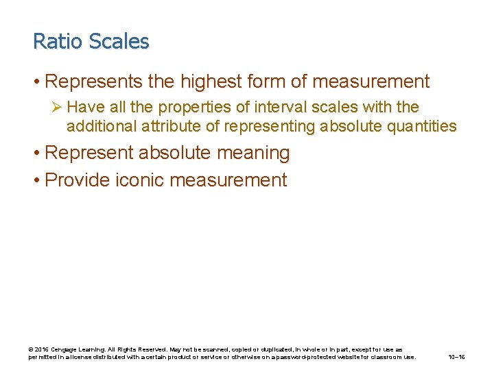 Ratio Scales • Represents the highest form of measurement Ø Have all the properties