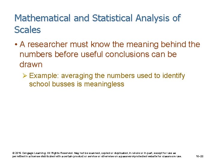 Mathematical and Statistical Analysis of Scales • A researcher must know the meaning behind