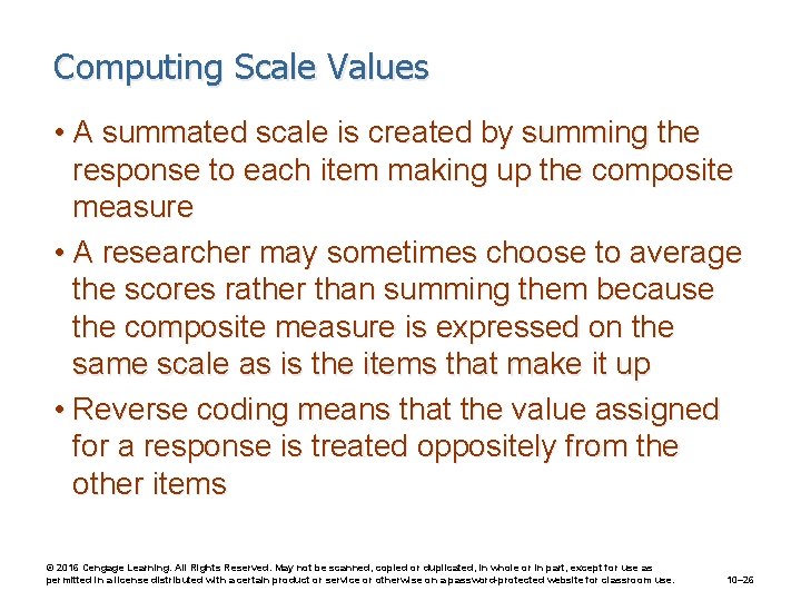 Computing Scale Values • A summated scale is created by summing the response to