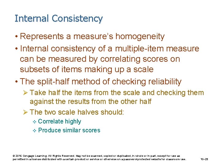 Internal Consistency • Represents a measure’s homogeneity • Internal consistency of a multiple-item measure