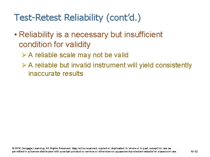 Test-Retest Reliability (cont’d. ) • Reliability is a necessary but insufficient condition for validity