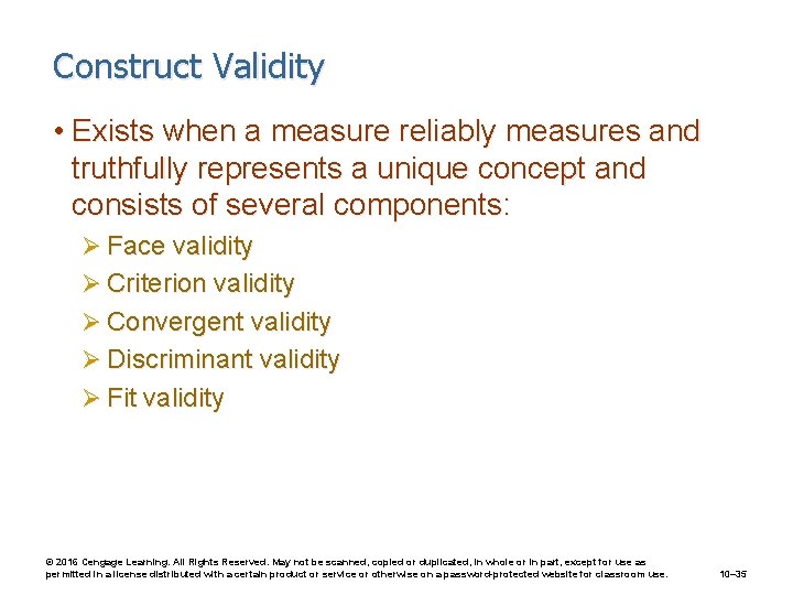 Construct Validity • Exists when a measure reliably measures and truthfully represents a unique