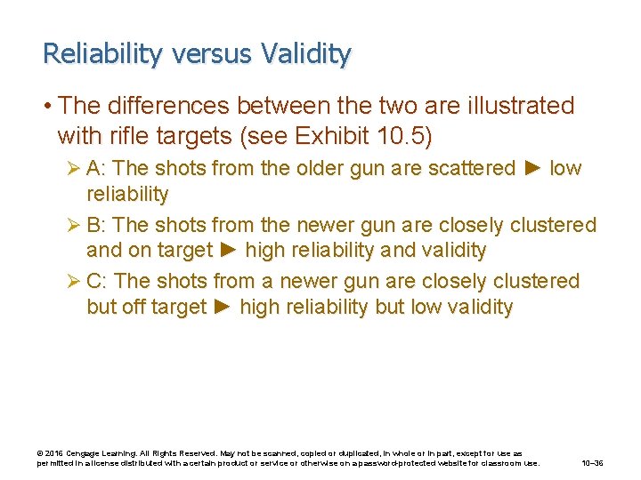 Reliability versus Validity • The differences between the two are illustrated with rifle targets