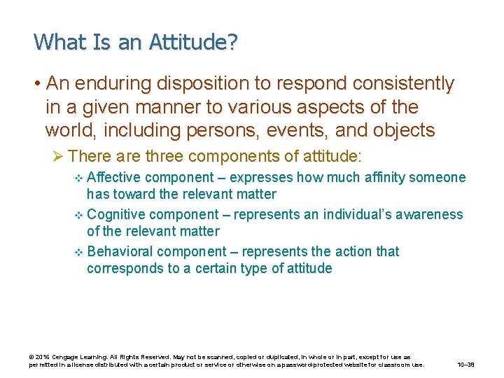 What Is an Attitude? • An enduring disposition to respond consistently in a given