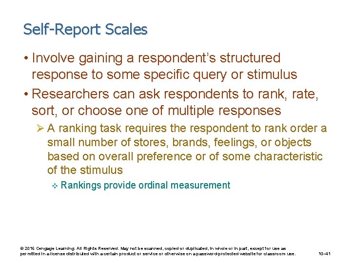 Self-Report Scales • Involve gaining a respondent’s structured response to some specific query or
